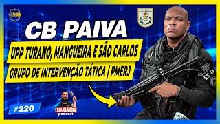 CB PAIVA (UPP | GRUPO DE INTERVENÇÃO TÁTICA) - Fala Glauber Podcast 220