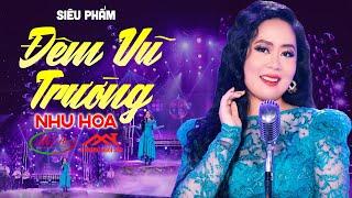 Siêu Phẩm Nhạc Vàng ĐÊM VŨ TRƯỜNG Hay Của Như Hoa - Nhạc Vàng Trữ Tình Dành Cho Bạn Hữu Đường Xa