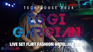 EGGI GARGIAN | LIVE SET TECH HOUSE | FLIRT FASHION HOTEL JAKARTA