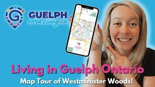 Living in Guelph Ontario Map Tour of Westminster Woods