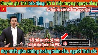 Chuyên gia Thái Lan báo động: Việt Nam là hiện tượng ngược dòng duy nhất giữa khủng hoảng toàn cầu