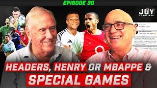 Mbappé OR Henry, Headers, OPTA, & SPECIAL Games┃The Joy of Football Podcast