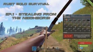 Rust | Solo Survival Series Ep.1 - Stealing From The Neighbors!
