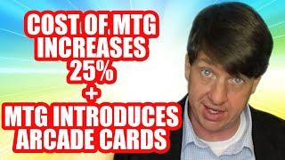 Cost Of MTG Increases 25% + MTG Introduces Arcade Cards