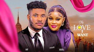 THE LOVE I WANT - CHIDI DIKE, CHIOMA NWAOHA NIGERIAN MOVIE