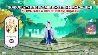 Imaginarium Theater Envisaged Echoes : Ningguang Challenge No DMG Taken & 100% HP Defense