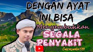 Dengan Ayat Ini Bisa Menyembuhkan Segala P€ny4kit [Buya Arrazy Hasyim]