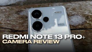 Redmi Note 13 Pro+ 5G - Cinematic Camera Review