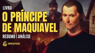 O PRÍNCIPE — Nicolau MAQUIAVEL | Resumo do Livro | Resenha