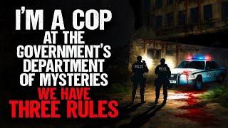 I'm A Cop and I Work for the Government's Department of MYSTERIES.  We have THREE RULES.