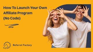 How To Launch Your Own Affiliate Program No Code