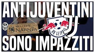 ANTIJUVENTINI dopo Lipsia - JUVENTUS 2-3 ||  SONO COMPLETAMENTE I M P A Z Z I T I !