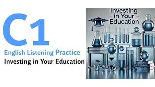 C1 English Listening Practice - Investing in Your Education