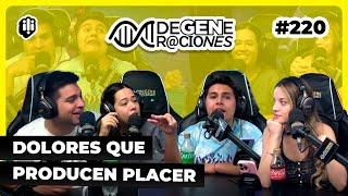 DeGeneraciones #220 | Dolores que producen placer