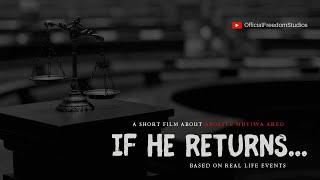 IF HE RETURNS... | A SHORT FILM | BASED ON TRUE EVENTS