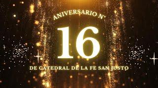 16 Aniversario -  Catedral de la fe San Justo  - 02/06/2024