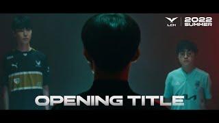 오프닝 타이틀 | 2022 LCK 서머 스플릿