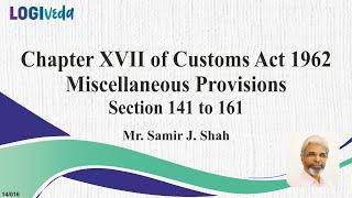 Chapter XVII of Customs Act 1962- Miscellaneous Provisions- Section 141 to 161