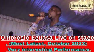 Omoregie Eguasa Live on stage, (Most Latest October 2023) Very interesting Performane.