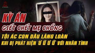 Kỳ Án Trung Quốc: CON DÂU LĂNG LOÀN GIẾT MẸ CHỒNG Khi Bị Phát Hiện Ư Ứ VỚI NHÂN TÌNH #giaimakyan