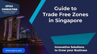 Guide to Trade Free Zones in Singapore