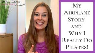 MY AIRPLANE STORY AND WHY I REALLY DO PILATES - Spoiler Alert: It's Not What You Think!