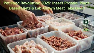 Pet Food Revolution 2025: Insect Protein, Plant-Based Diets & Lab-Grown Meat Take Over!#cats#dogs