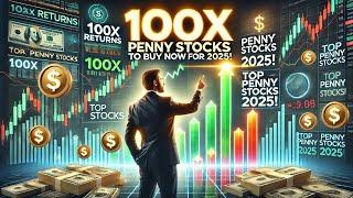 URGENT: Top Penny Stocks for Potential 100X Returns in 2025 | Must-Watch Picks