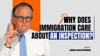 Why Does Immigration Care About Inspections? Find Out! 