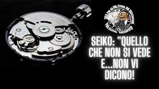 Seiko:”quello che non vedete e non vi dicono “!