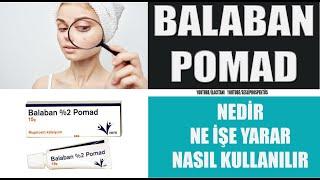 BALABAN %2 POMAD Nedir, Nasıl Kullanılır, Yan Etkileri Nelerdir? #balaban, #ilaç #nasılkullanılır