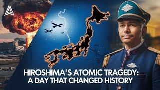 Hiroshimas Atomic Tragedy A day that changed history