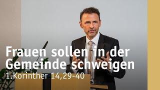 Frauen sollen in der Gemeinde schweigen | 1.Korinther 14,29-40 | Michael Leister