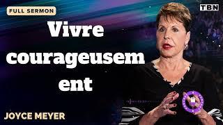 Vivre courageusement - JOYCE MEYER SERMON FRANCAIS