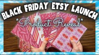 BLACK FRIDAY ETSY LAUNCH PRODUCT REVEAL!