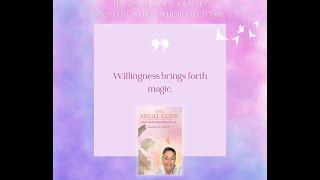 Willingness Brings Forth Magic. A message for you from The Angel Code Journey Angels