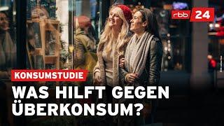 Wie weniger shoppen? Eine Studie liefert Tipps gegen Überkonsum