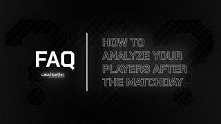 FAQ - How to analyze your players after the matchday