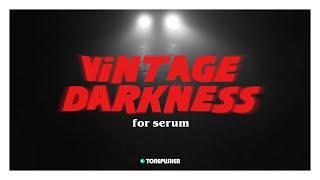 Vintage Darkness - Presets for Serum by TONEPUSHER