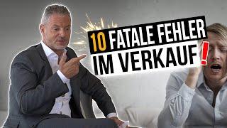 10 fatale Fehler im Verkauf – Mache NIEMALS einen dieser Fehler!