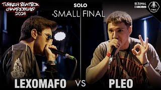 LEXOMAFO VS PLEO | TURKISH BEATBOX CHAMPIONSHIP 2024 - Solo SMALL FINAL