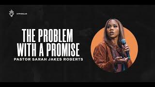 The Problem With A Promise | Pastor Sarah Jakes Roberts