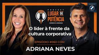 O líder à frente da cultura corporativa - com Adriana Neves