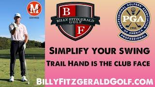 Simplify Your Swing: Trail Hand is the Club Face