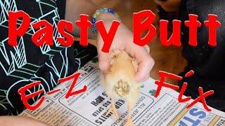 Pasty Butt! Easy Fix to a Fatal Problem