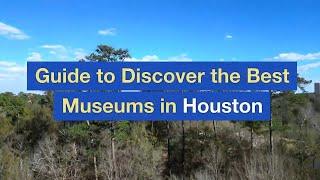 Guide to Discover the Best Museums in Houston