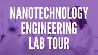 Nanotechnology Engineering Lab Tour