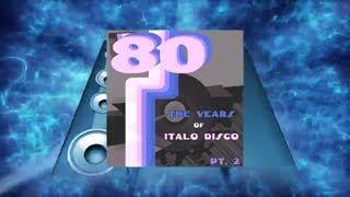 The Years of Italo Disco 80 Vol. 2