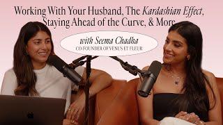 Seema Chadha: Working With Your Husband, The Kardashian Effect, Staying Ahead of the Curve, & More