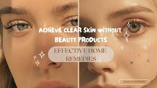 How to achieve clear skin on your face without beauty product | home remedies + tips ️